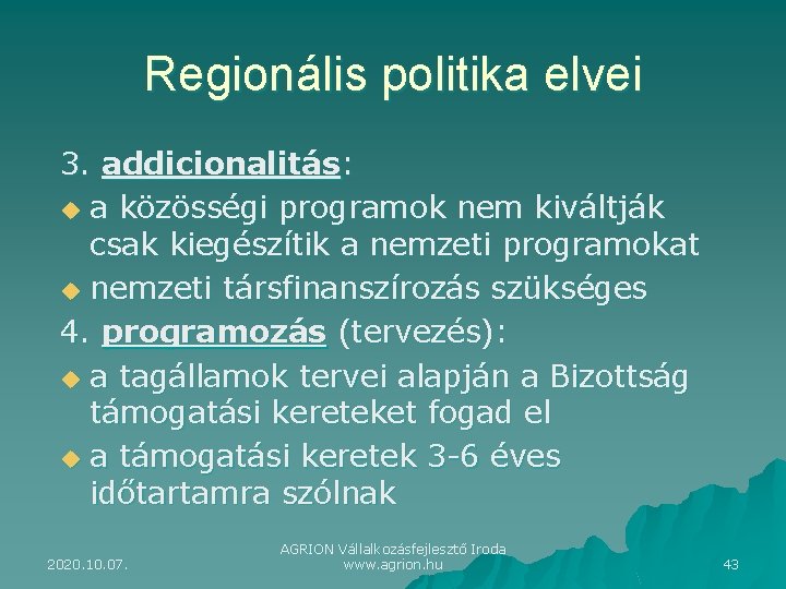 Regionális politika elvei 3. addicionalitás: u a közösségi programok nem kiváltják csak kiegészítik a