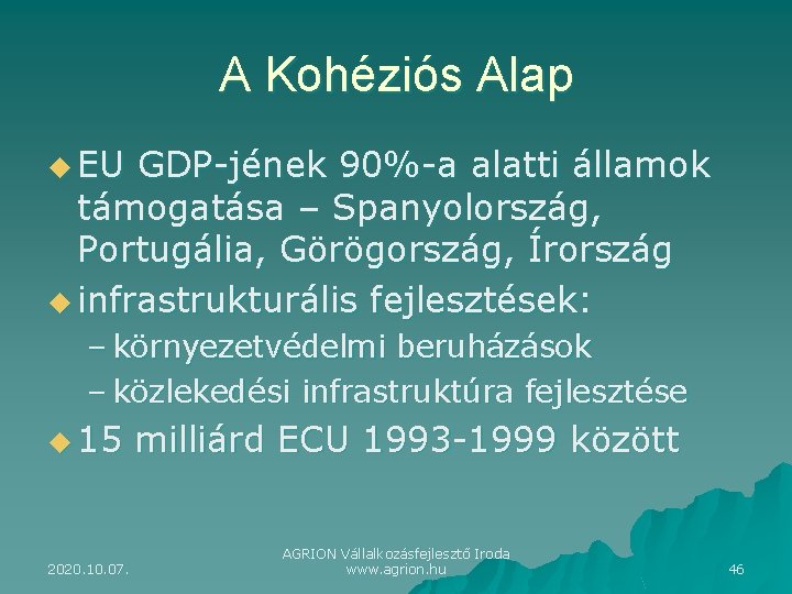 A Kohéziós Alap u EU GDP-jének 90%-a alatti államok támogatása – Spanyolország, Portugália, Görögország,