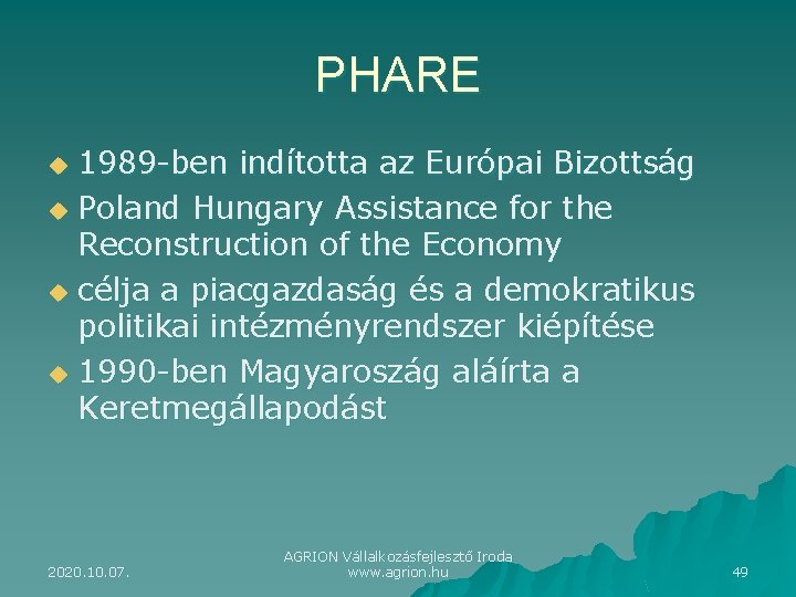 PHARE 1989 -ben indította az Európai Bizottság u Poland Hungary Assistance for the Reconstruction