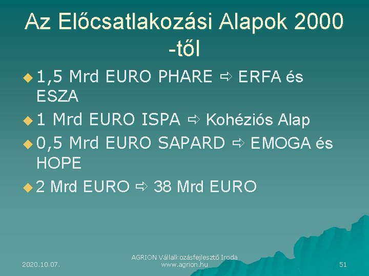 Az Előcsatlakozási Alapok 2000 -től u 1, 5 Mrd EURO PHARE ERFA és ESZA