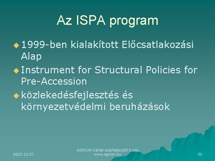 Az ISPA program u 1999 -ben kialakított Előcsatlakozási Alap u Instrument for Structural Policies