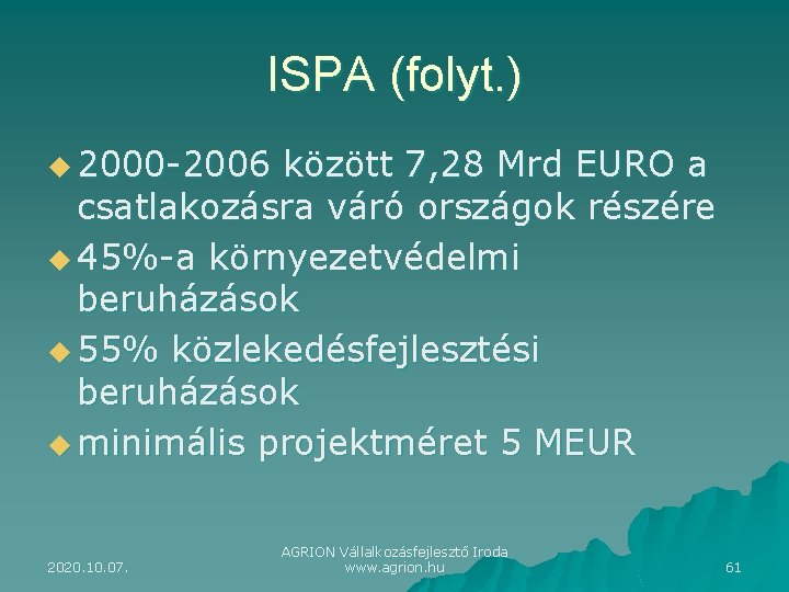 ISPA (folyt. ) u 2000 -2006 között 7, 28 Mrd EURO a csatlakozásra váró