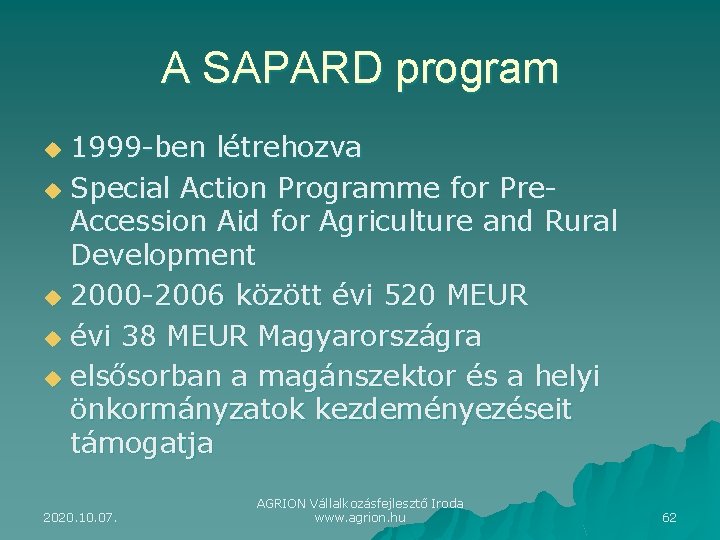 A SAPARD program 1999 -ben létrehozva u Special Action Programme for Pre. Accession Aid