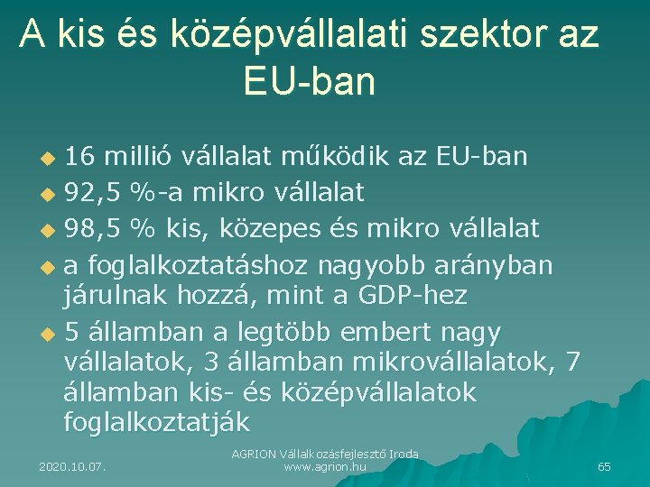 A kis és középvállalati szektor az EU-ban 16 millió vállalat működik az EU-ban u