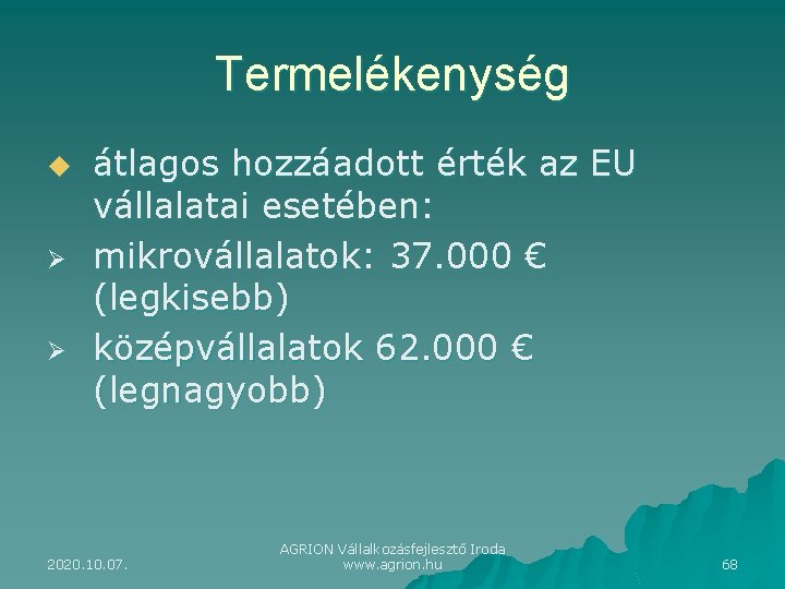 Termelékenység u Ø Ø átlagos hozzáadott érték az EU vállalatai esetében: mikrovállalatok: 37. 000