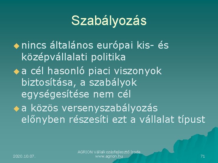 Szabályozás u nincs általános európai kis- és középvállalati politika u a cél hasonló piaci