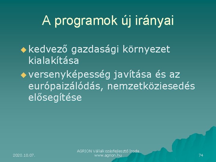 A programok új irányai u kedvező gazdasági környezet kialakítása u versenyképesség javítása és az