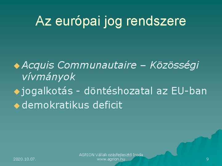 Az európai jog rendszere u Acquis Communautaire – Közösségi vívmányok u jogalkotás - döntéshozatal