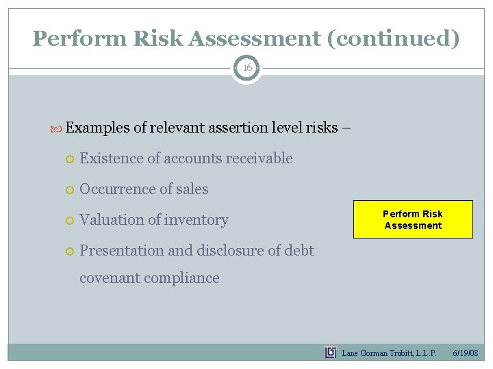 Perform Risk Assessment (continued) 16 Examples of relevant assertion level risks – Existence of Perform Risk Assessment (continued) 16 Examples of relevant assertion level risks – Existence of