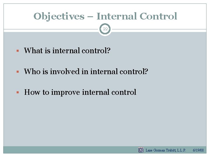Objectives – Internal Control 22 § What is internal control? § Who is involved Objectives – Internal Control 22 § What is internal control? § Who is involved