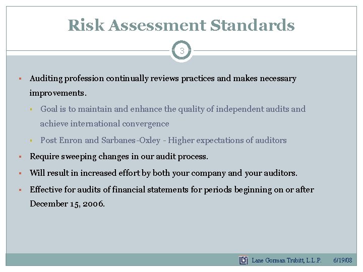 Risk Assessment Standards 3 § Auditing profession continually reviews practices and makes necessary improvements. Risk Assessment Standards 3 § Auditing profession continually reviews practices and makes necessary improvements.