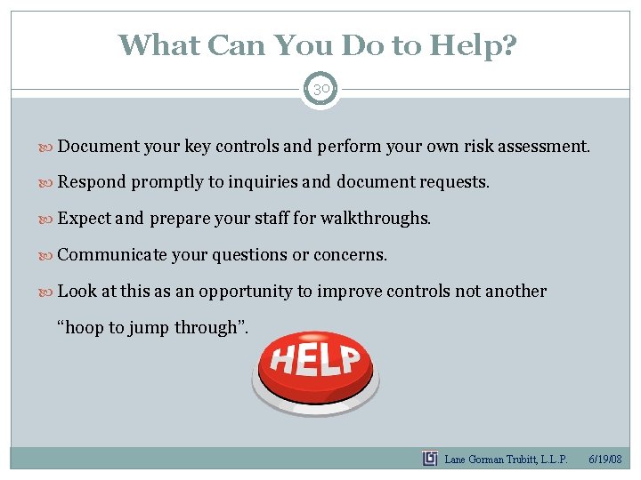 What Can You Do to Help? 30 Document your key controls and perform your What Can You Do to Help? 30 Document your key controls and perform your
