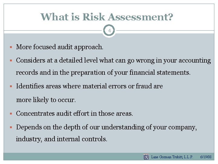 What is Risk Assessment? 4 § More focused audit approach. § Considers at a What is Risk Assessment? 4 § More focused audit approach. § Considers at a