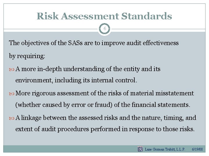 Risk Assessment Standards 6 The objectives of the SASs are to improve audit effectiveness Risk Assessment Standards 6 The objectives of the SASs are to improve audit effectiveness