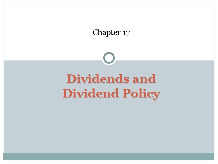 Chapter 17 Dividends and Dividend Policy 