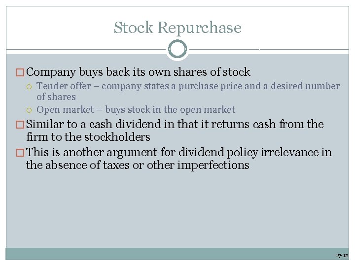 Stock Repurchase � Company buys back its own shares of stock Tender offer –