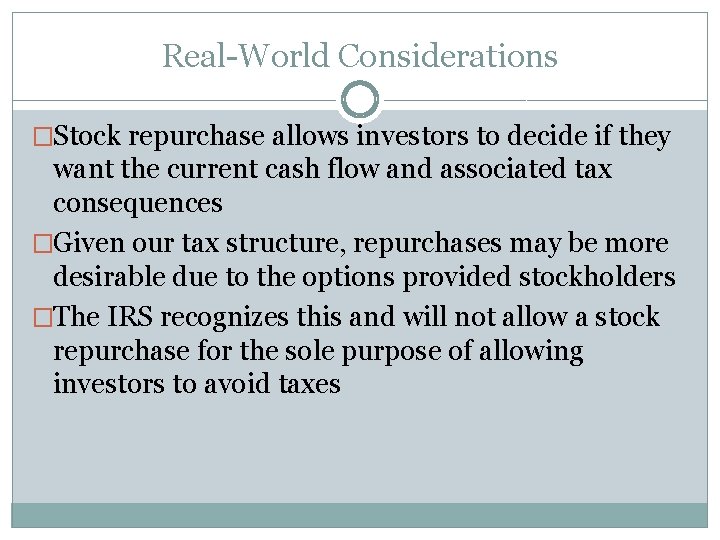 Real-World Considerations �Stock repurchase allows investors to decide if they want the current cash