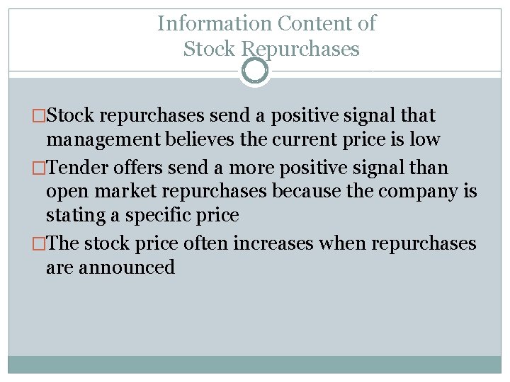 Information Content of Stock Repurchases �Stock repurchases send a positive signal that management believes