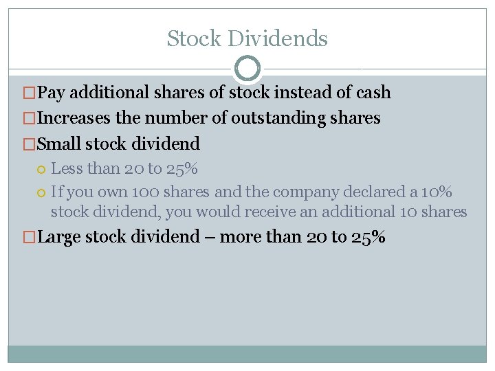 Stock Dividends �Pay additional shares of stock instead of cash �Increases the number of