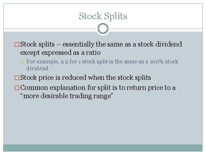 Stock Splits � Stock splits – essentially the same as a stock dividend except