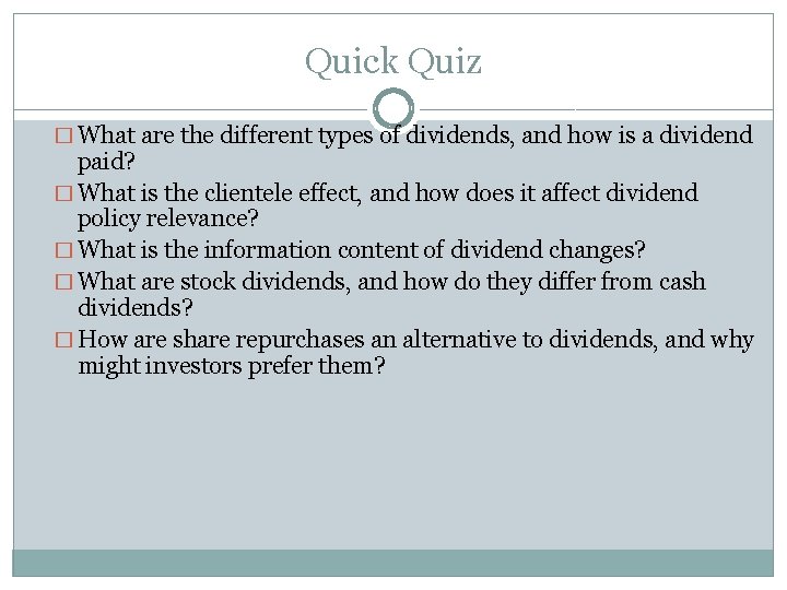 Quick Quiz � What are the different types of dividends, and how is a