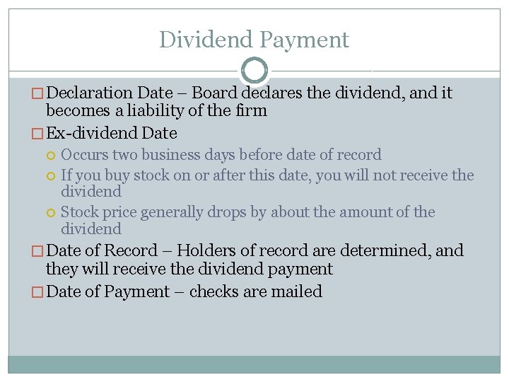 Dividend Payment � Declaration Date – Board declares the dividend, and it becomes a