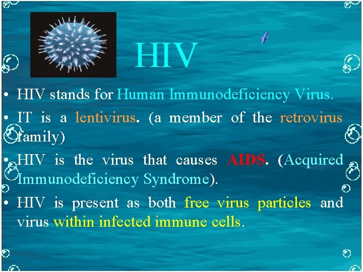 HIV • HIV stands for Human Immunodeficiency Virus. • IT is a lentivirus. (a
