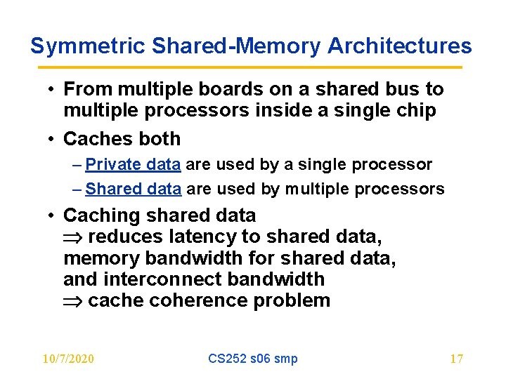 Symmetric Shared-Memory Architectures • From multiple boards on a shared bus to multiple processors