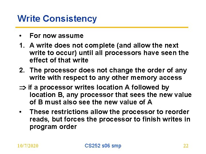Write Consistency • For now assume 1. A write does not complete (and allow