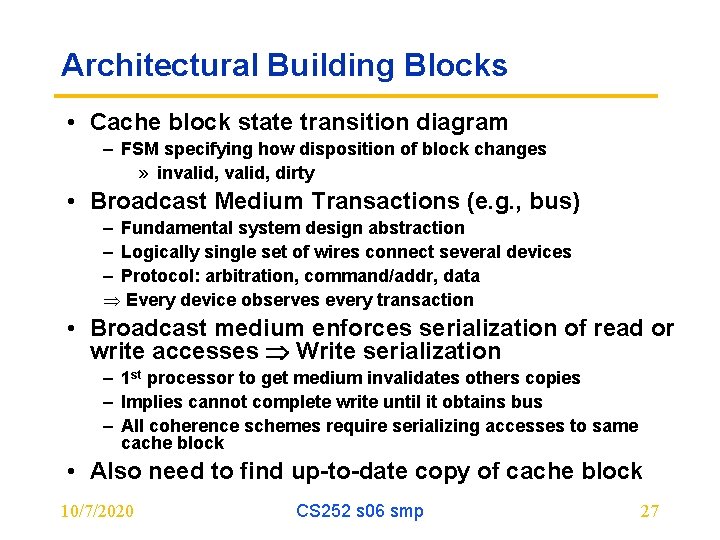 Architectural Building Blocks • Cache block state transition diagram – FSM specifying how disposition