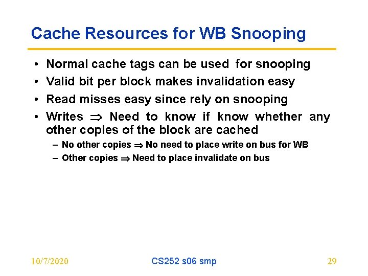 Cache Resources for WB Snooping • • Normal cache tags can be used for