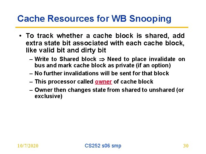 Cache Resources for WB Snooping • To track whether a cache block is shared,