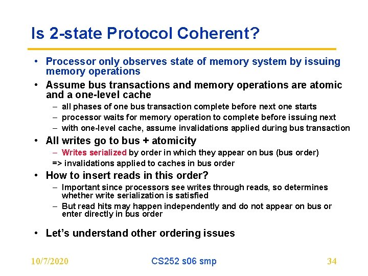 Is 2 -state Protocol Coherent? • Processor only observes state of memory system by