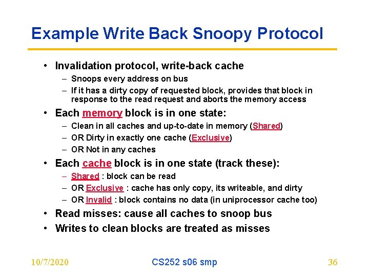 Example Write Back Snoopy Protocol • Invalidation protocol, write-back cache – Snoops every address