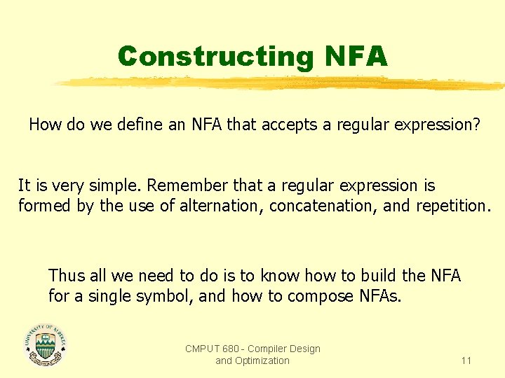 Constructing NFA How do we define an NFA that accepts a regular expression? It