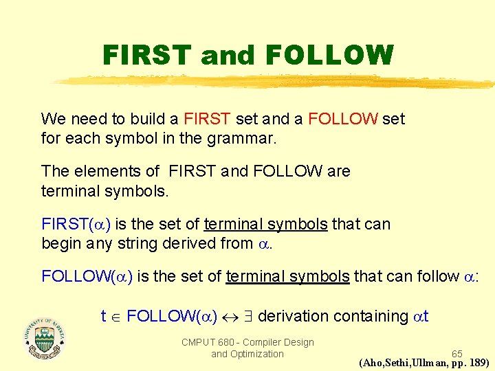 FIRST and FOLLOW We need to build a FIRST set and a FOLLOW set