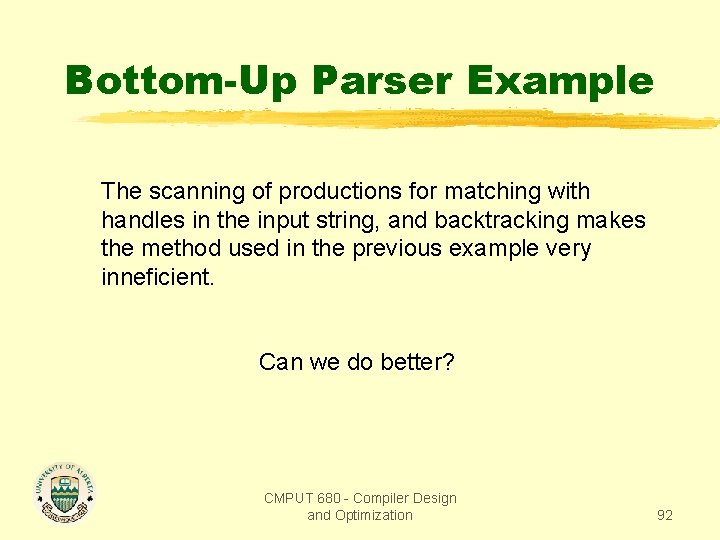 Bottom-Up Parser Example The scanning of productions for matching with handles in the input