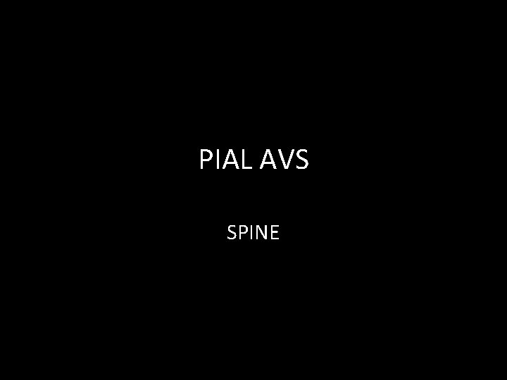 PIAL AVS SPINE PIAL AVS SPINE