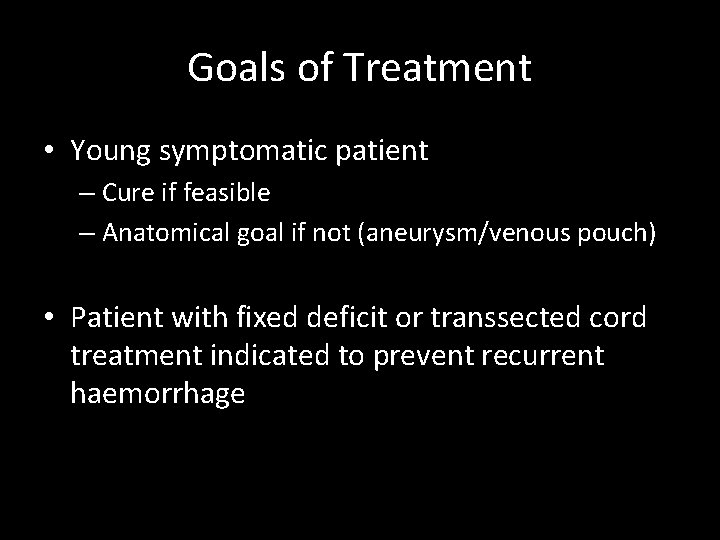 Goals of Treatment • Young symptomatic patient – Cure if feasible – Anatomical goal Goals of Treatment • Young symptomatic patient – Cure if feasible – Anatomical goal