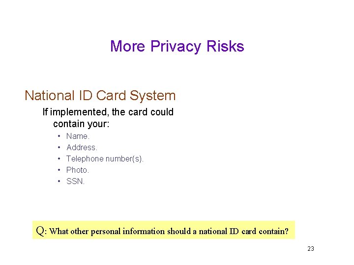 More Privacy Risks National ID Card System If implemented, the card could contain your: