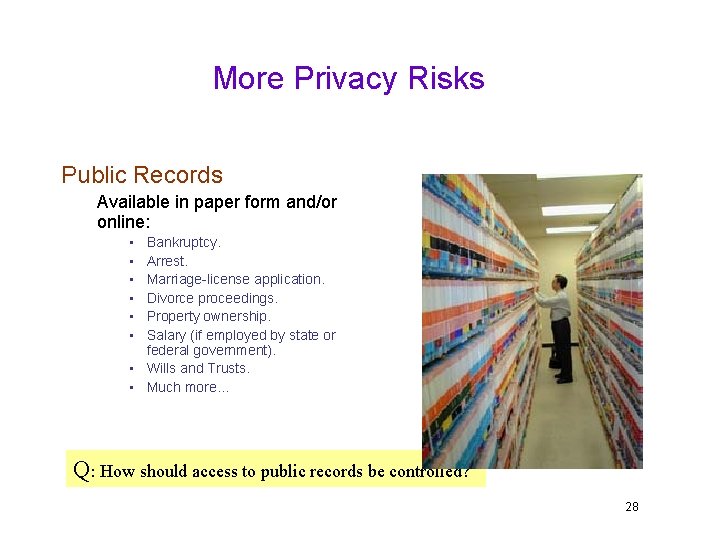 More Privacy Risks Public Records Available in paper form and/or online: • • •