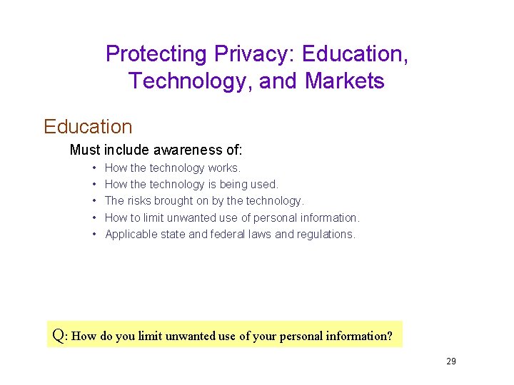 Protecting Privacy: Education, Technology, and Markets Education Must include awareness of: • • •