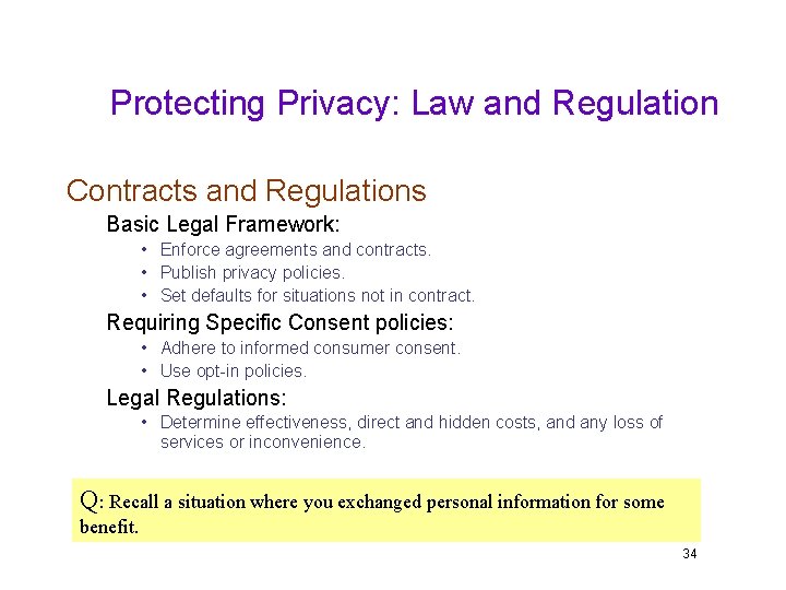 Protecting Privacy: Law and Regulation Contracts and Regulations Basic Legal Framework: • Enforce agreements