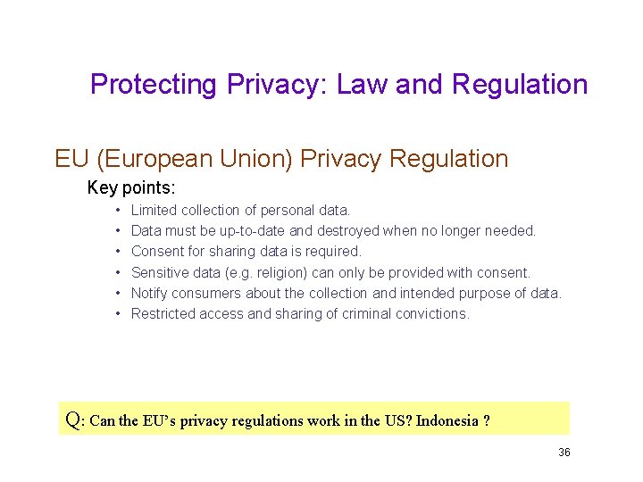 Protecting Privacy: Law and Regulation EU (European Union) Privacy Regulation Key points: • •