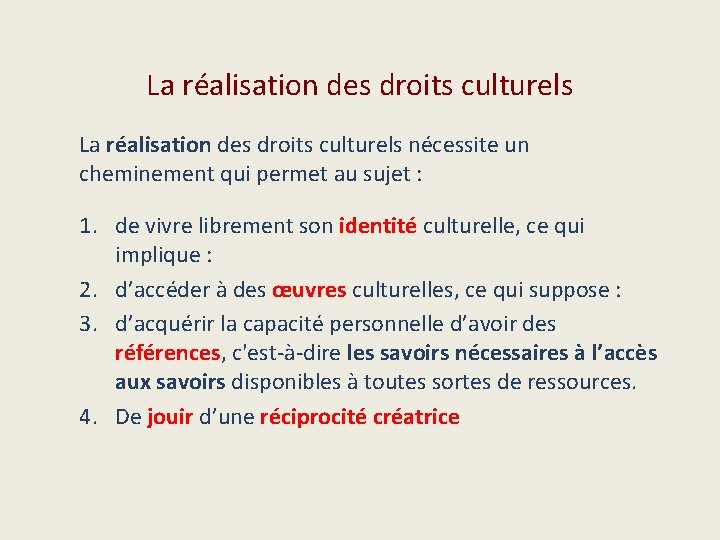 La réalisation des droits culturels nécessite un cheminement qui permet au sujet : 1.