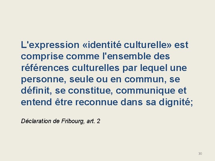 L'expression «identité culturelle» est comprise comme l'ensemble des références culturelles par lequel une personne,