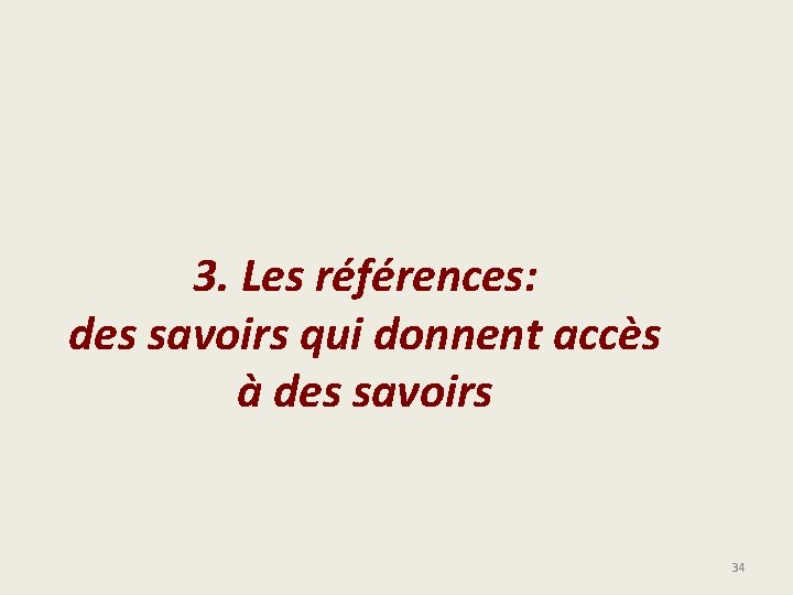 3. Les références: des savoirs qui donnent accès à des savoirs 34 