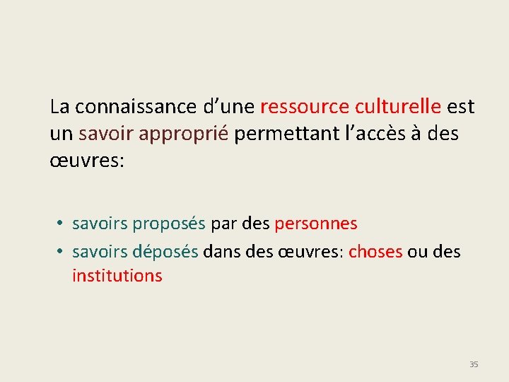 La connaissance d’une ressource culturelle est un savoir approprié permettant l’accès à des œuvres: