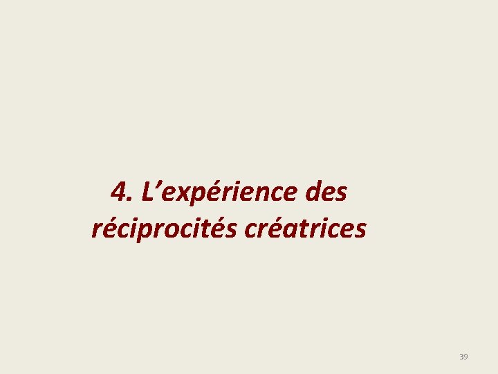 4. L’expérience des réciprocités créatrices 39 