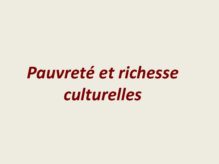 Pauvreté et richesse culturelles 